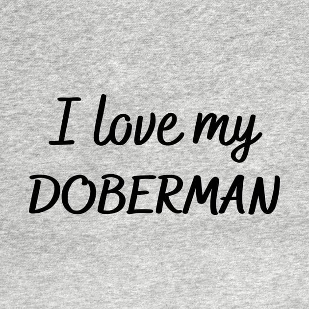 I love my Doberman by Word and Saying